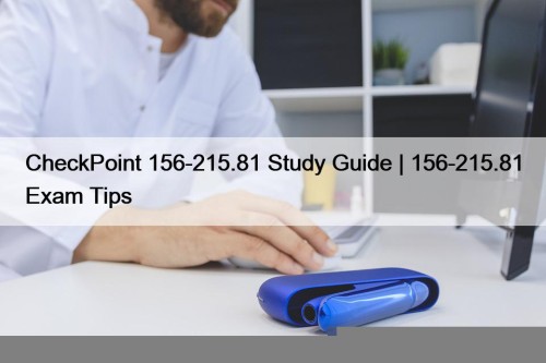 CheckPoint 156-215.81 Study Guide | 156-215.81 Exam Tips