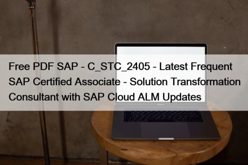 Free PDF SAP - C_STC_2405 - Latest Frequent ...