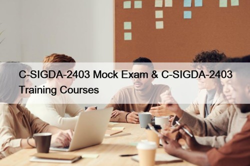 C-SIGDA-2403 Mock Exam & C-SIGDA-2403 Training Courses